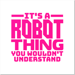 It's a robot thing, you wouldn't understand Posters and Art